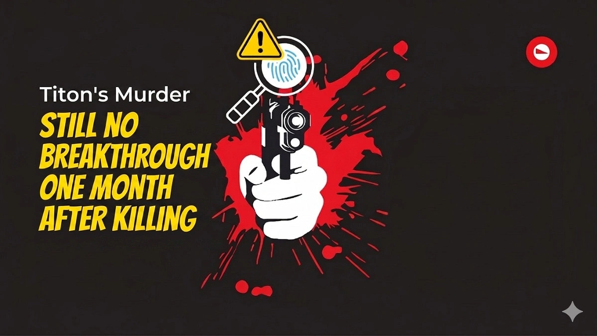 One Month Into Titon Murder: No Progress in Investigation, Police in the Dark